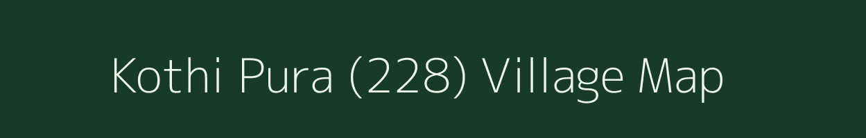 Kothi Pura (228) village map in Himachal Pradesh