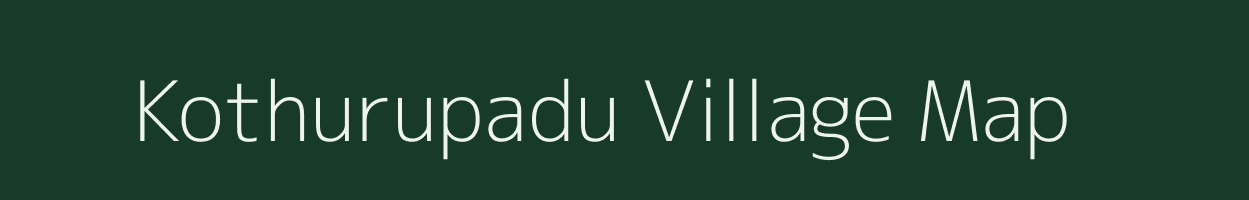 Kothurupadu village map in Andhra Pradesh