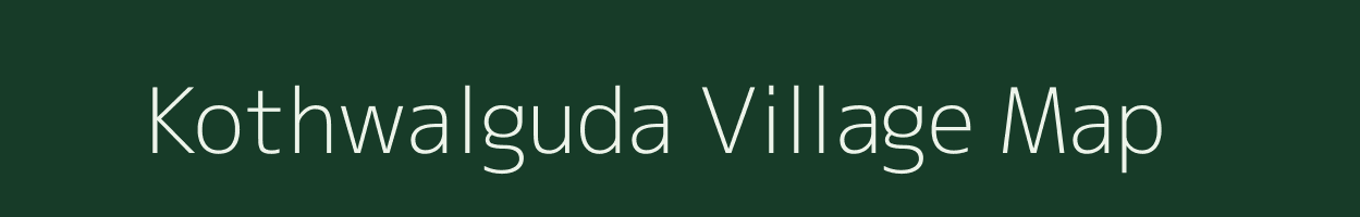 Kothwalguda village map in Andhra Pradesh