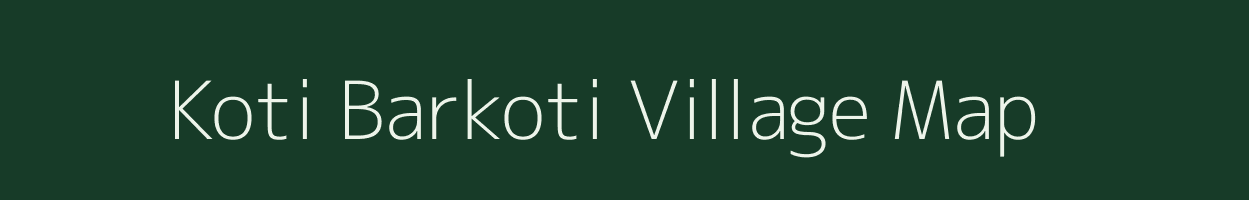 Koti Barkoti village map in Uttarakhand