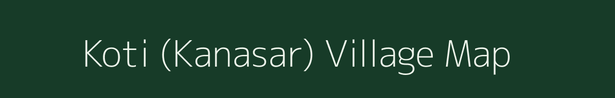 Koti (Kanasar) village map in Uttarakhand