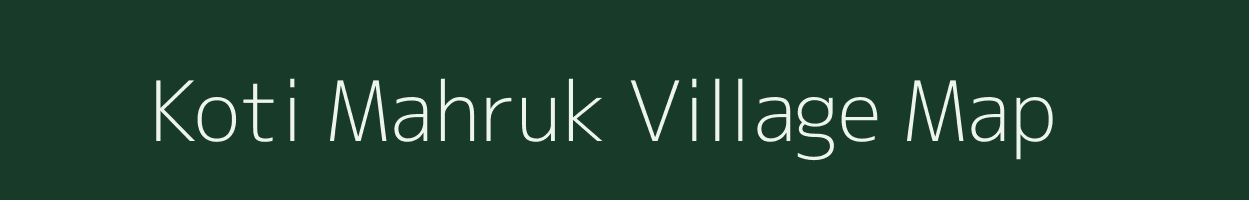 Koti Mahruk village map in Uttarakhand