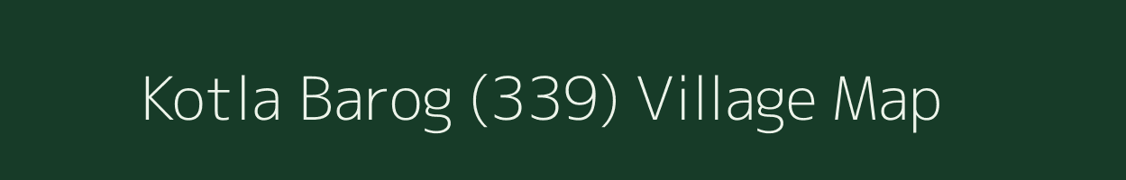 Kotla Barog (339) village map in Himachal Pradesh