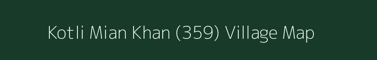 Kotli Mian Khan (359) village map in Punjab