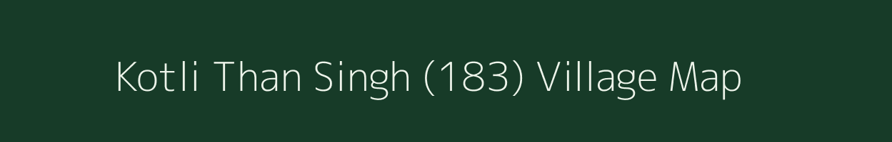 Kotli Than Singh (183) village map in Punjab