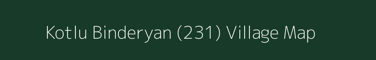 Kotlu Binderyan (231) village map in Himachal Pradesh