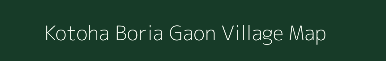 Kotoha Boria Gaon village map in Assam