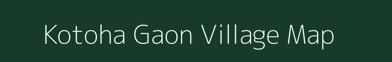 Kotoha Gaon village map in Assam