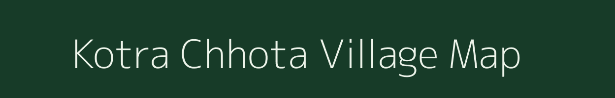 Kotra Chhota village map in Rajasthan