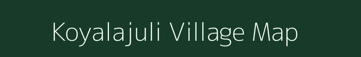 Koyalajuli village map in Assam