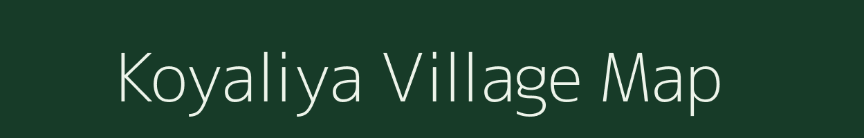 Koyaliya village map in Gujarat