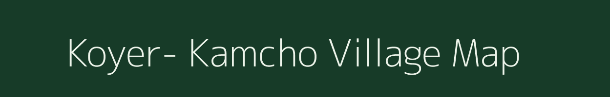 Koyer- Kamcho village map in Arunachal Pradesh