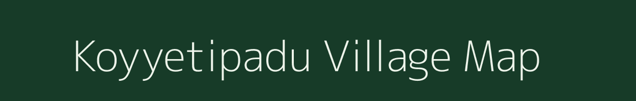 Koyyetipadu village map in Andhra Pradesh