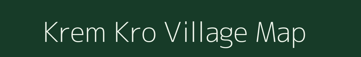 Krem Kro village map in Assam