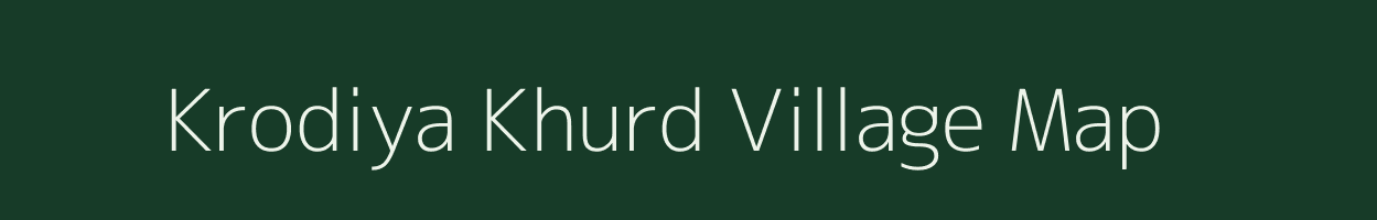 Krodiya Khurd village map in Madhya Pradesh