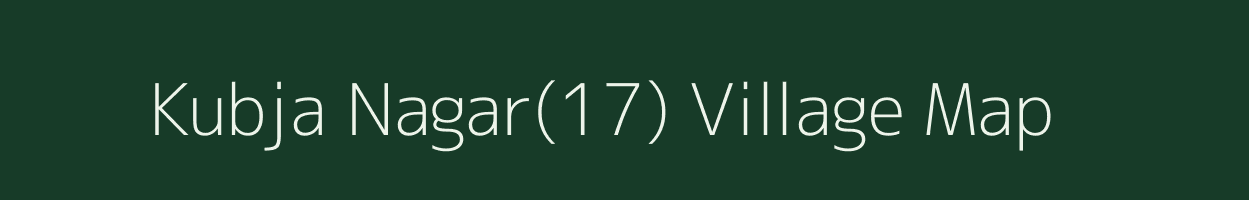 Kubja Nagar(17) village map in Haryana