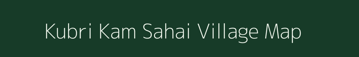 Kubri Kam Sahai village map in Uttar Pradesh