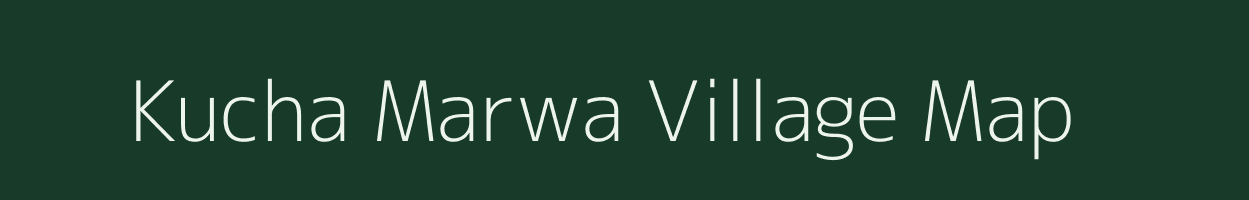 Kucha Marwa village map in Uttar Pradesh