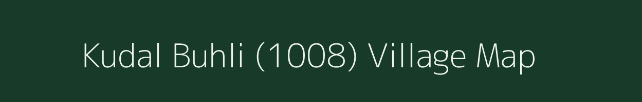 Kudal Buhli (1008) village map in Himachal Pradesh