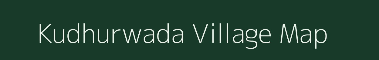 Kudhurwada village map in Chhattisgarh