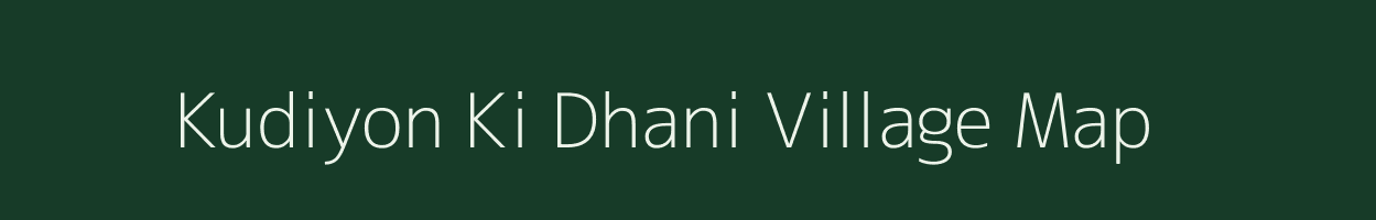 Kudiyon Ki Dhani village map in Rajasthan