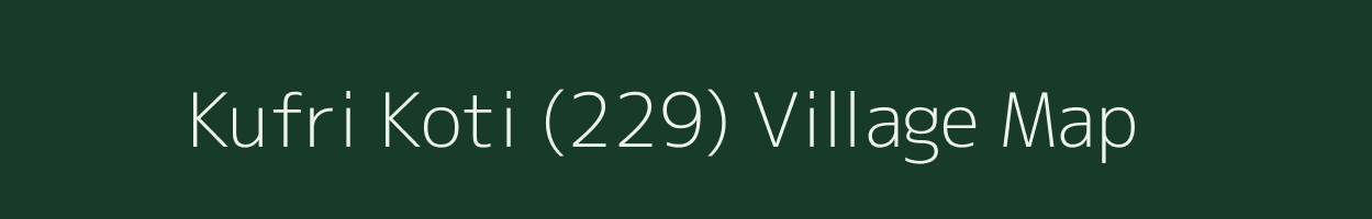 Kufri Koti (229) village map in Himachal Pradesh