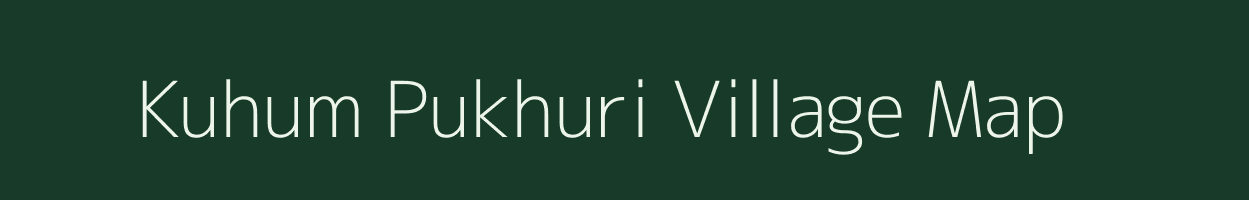 Kuhum Pukhuri village map in Assam