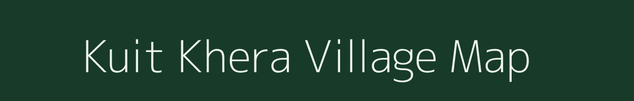 Kuit Khera village map in Uttar Pradesh
