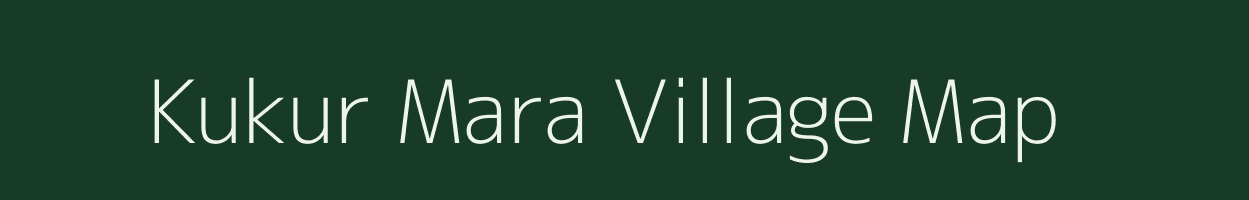 Kukur Mara village map in Assam