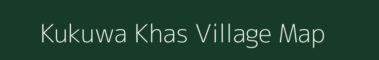 Kukuwa Khas village map in Uttar Pradesh