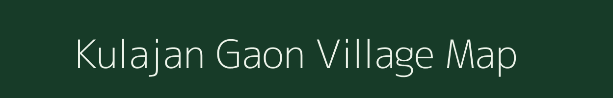 Kulajan Gaon village map in Assam