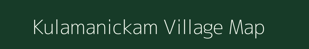 Kulamanickam village map in Tamil Nadu