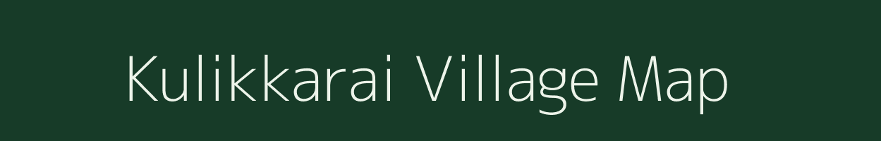 Kulikkarai village map in Tamil Nadu