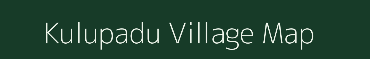 Kulupadu village map in Andhra Pradesh