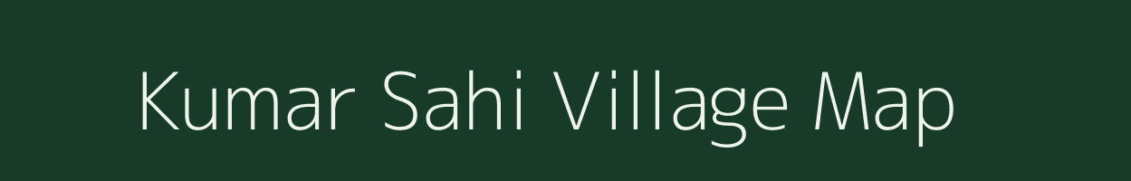 Kumar Sahi village map in Bihar