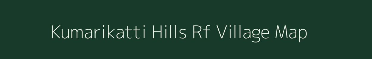 Kumarikatti Hills Rf village map in Tamil Nadu