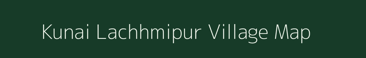 Kunai Lachhmipur village map in Bihar