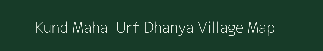 Kund Mahal Urf Dhanya village map in Uttar Pradesh