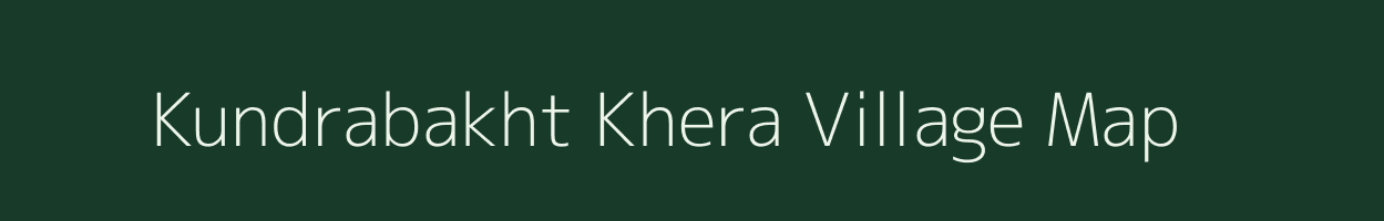 Kundrabakht Khera village map in Uttar Pradesh