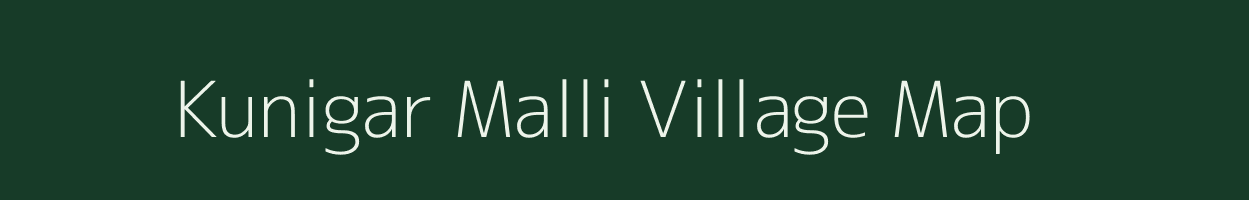 Kunigar Malli village map in Uttarakhand