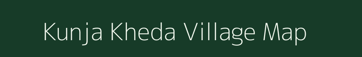 Kunja Kheda village map in Madhya Pradesh