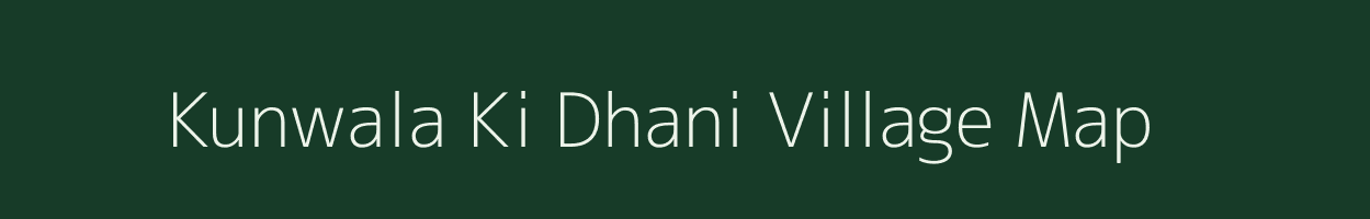 Kunwala Ki Dhani village map in Rajasthan