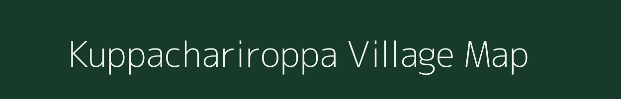 Kuppachariroppa village map in Karnataka