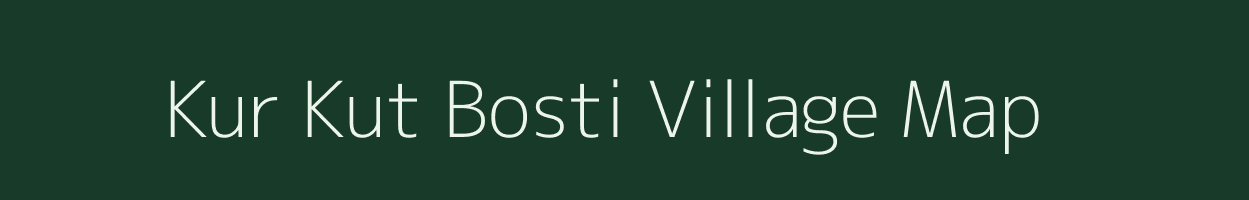 Kur Kut Bosti village map in Assam