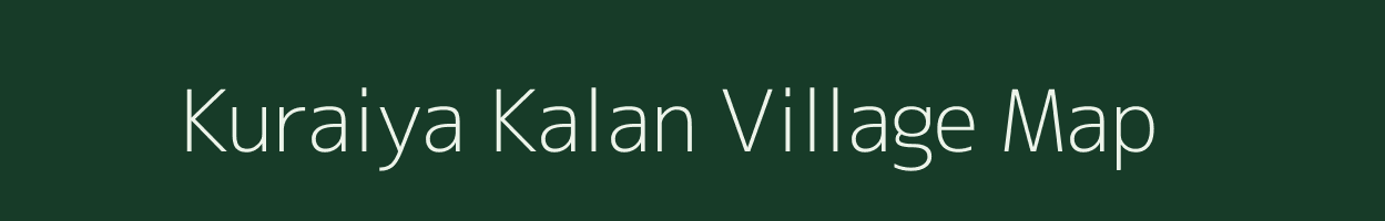 Kuraiya Kalan village map in Uttar Pradesh