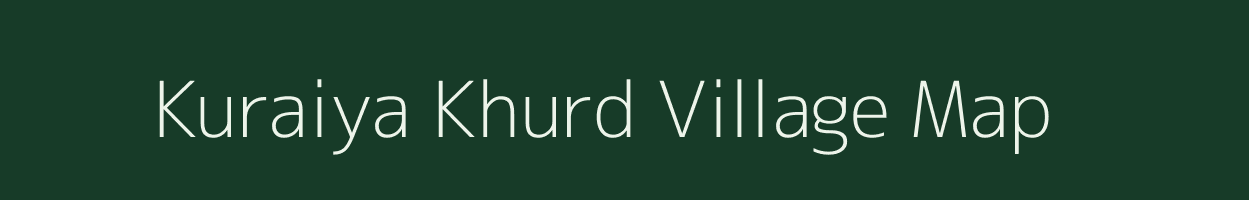 Kuraiya Khurd village map in Uttar Pradesh