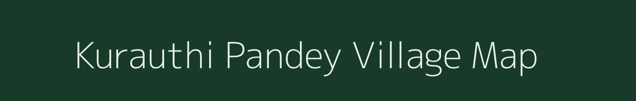 Kurauthi Pandey village map in Uttar Pradesh