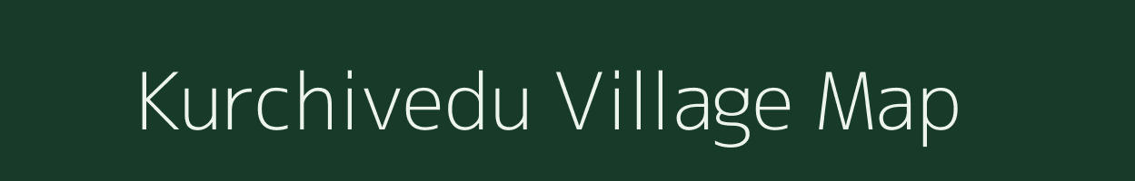 Kurchivedu village map in Andhra Pradesh