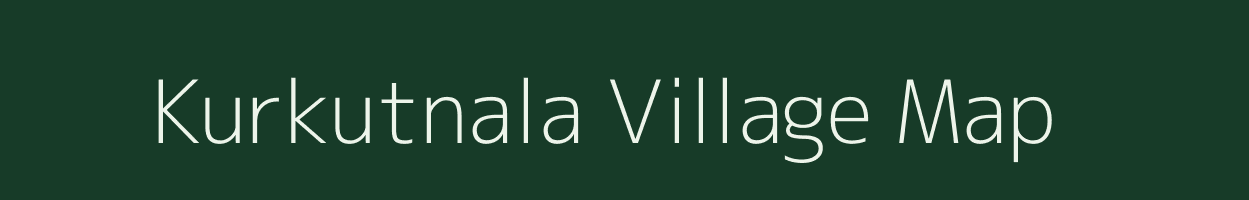 Kurkutnala village map in Chhattisgarh