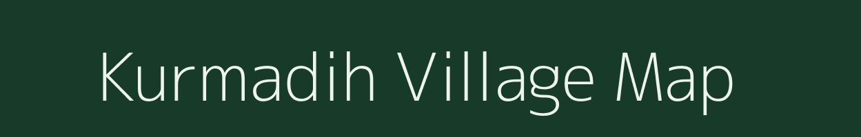 Kurmadih village map in Chhattisgarh